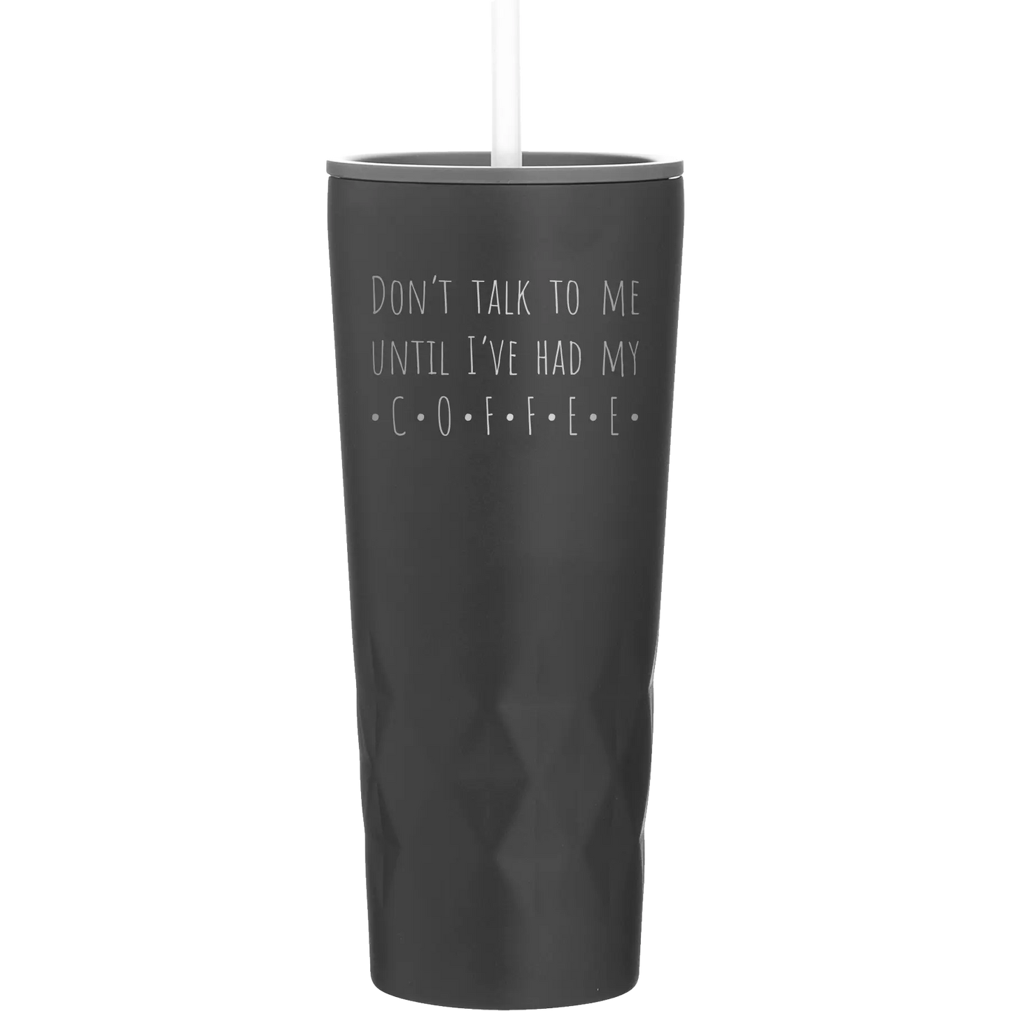 Coffee Dont Talk 20.9 oz Tumbler | Black