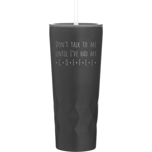 Coffee Dont Talk 20.9 oz Tumbler | Black